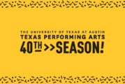 Texas Performing Arts Celebrates 40 Years On The Forty Acres With Texas Debuts, Long-Awaited Returns, and World Premieres